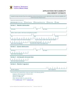 Employees’ Retirement System of Rhode Island APPLICATION FOR ELIGIBILITY AND BENEFIT ESTIMATE Complete and sign this form if you are considering retiring and would like to receive information on your retirement eligibi
