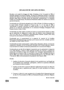 -DECLARACION DE CARTAGENA DE INDIASReunidos en la ciudad de Cartagena de Indias (Colombia), el día 5 de agosto de 2006, el honorable diputado Josep Borrell Fontelles, Presidente del Parlamento Europeo, el honorable dipu