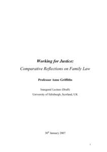 Working for Justice: Comparative Reflections on Family Law Professor Anne Griffiths Inaugural Lecture (Draft) University of Edinburgh, Scotland, UK