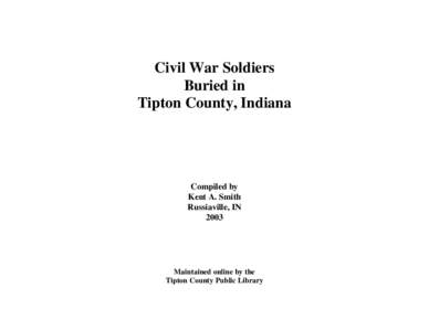 Civil War Soldiers Buried in Tipton County, Indiana Compiled by Kent A. Smith
