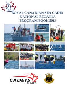 ROYAL CANADIAN SEA CADET NATIONAL REGATTA PROGRAM BOOK 2013 Royal Canadian Sea Cadet National Regatta Information Booklet