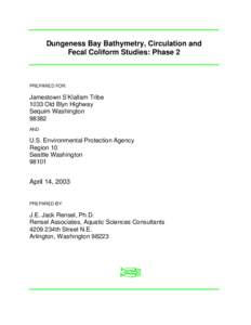 Dungeness Bay Bathymetry, Circulation and Fecal Coliform Studies: Phase 2 PREPARED FOR:  Jamestown S’Klallam Tribe