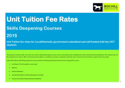 Unit Tuition Fee Rates Skills Deepening Courses 2015 Unit Tuition fee rates for Local/Domestic government-subsidised and self-funded (full-fee) VET students
