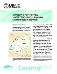 Expanding Point-of-Use Water Treatment in Rwanda Results and Lessons Learned Program Context Rwanda, a small country with a population of more than 10 million,1 is located in central