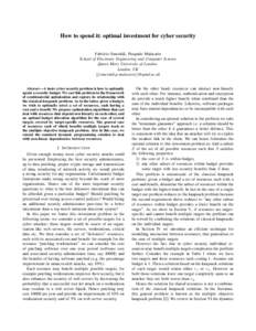 How to spend it: optimal investment for cyber security Fabrizio Smeraldi, Pasquale Malacaria School of Electronic Engineering and Computer Science Queen Mary University of London London, UK {f.smeraldi,p.malacaria}@qmul.