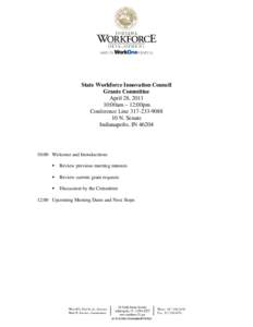 State Workforce Innovation Council Grants Committee April 28, [removed]:00am – 12:00pm Conference Line[removed]N. Senate