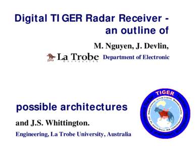 Digital TIGER Radar Receiver an outline of M. Nguyen, J. Devlin, Department of Electronic possible architectures and J.S. Whittington.