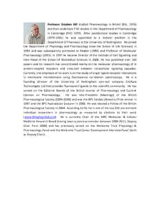 Professor Stephen Hill studied Pharmacology in Bristol (BSc, 1976) and then undertook PhD studies in the Department of Pharmacology in Cambridge (PhD[removed]After postdoctoral studies in Cambridge[removed]he was appo