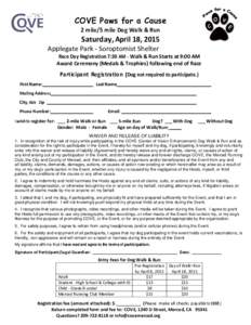 COVE Paws for a Cause 2 mile/5 mile Dog Walk & Run Saturday, April 18, 2015 Applegate Park - Soroptomist Shelter Race Day Registration 7:30 AM - Walk & Run Starts at 9:00 AM