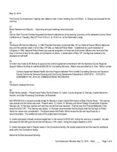 May 12, 2014 The County Commissioners’ meeting was called to order in their meeting room at 9:00am. K. Skoog was excused for the morning. (1) Board Reviews and Reports – Upcoming and past meetings were discussed. (2)