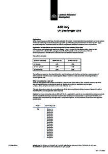 ABB levy on passenger cars Explanation: When importing a car, an ABB levy of 25% is applicable on Bonaire. A motorized vehicle is considered a car in the context of the Law concerning cars and motorcyclesWet op de