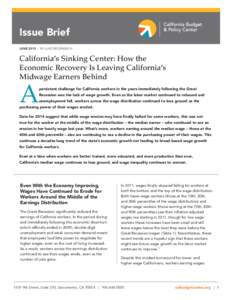 Issue Brief JUNE 2015 | BY LUKE REIDENBACH California’s Sinking Center: How the Economic Recovery Is Leaving California’s Midwage Earners Behind