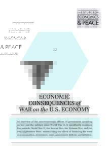 ECONOMIC CONSEQUENCES of WAR on the U.S. ECONOMY An overview of the macroeconomic effects of government spending on war and the military since World War II. It specifically examines five periods: World War II, the Korean