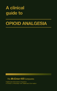 A clinical guide to OPIOID ANALGESIA NOTICE In an effort to provide information that is complete and consistent with