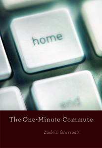 The One-Minute Commute Zack T. Grossbart Share  Attribute
