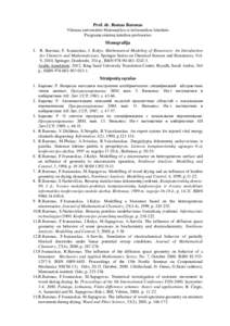 Prof. dr. Romas Baronas Vilniaus universiteto Matematikos ir informatikos fakulteto Programų sistemų katedros profesorius Monografija 1. R. Baronas, F. Ivanauskas, J. Kulys. Mathematical Modeling of Biosensors: An Intr