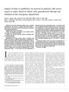 Impact of time to antibiotics on survival in patients with severe sepsis or septic shock in whom early goal-directed therapy was initiated in the emergency department David F. Gaieski, MD; Jesse M. Pines, MD, MBA, MSCE; 