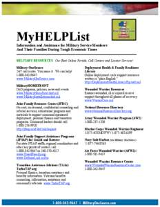 MyHELPList Information and Assistance for Military Service Members And Their Families During Tough Economic Times MILITARY RESOURCES Our Best Online Portals, Call Centers and Locator Services! Military OneSource 24/7 cal