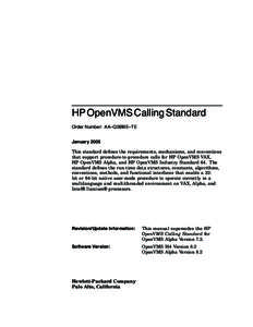 HP OpenVMS Calling Standard Order Number: AA–QSBBE–TE January 2005 This standard defines the requirements, mechanisms, and conventions that support procedure-to-procedure calls for HP OpenVMS VAX, HP OpenVMS Alpha, a