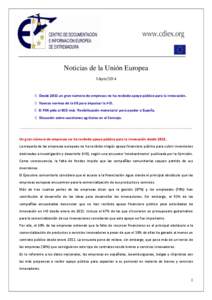 Noticias de la Unión Europea Mayo/2014 O Desde 2011 un gran número de empresas no ha recibido apoyo público para la innovación. O Nuevas normas de la UE para impulsar la I+D. O El FMI pide al BCE más ‘flexibilizac