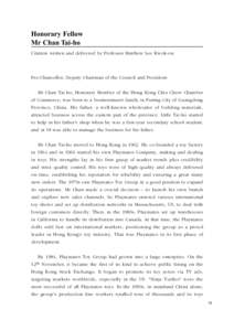 Honorary Fellow Mr Chan Tai-ho Citation written and delivered by Professor Matthew Lee Kwok-on Pro-Chancellor, Deputy Chairman of the Council and President: Mr Chan Tai-ho, Honorary Member of the Hong Kong Chiu Chow Cham