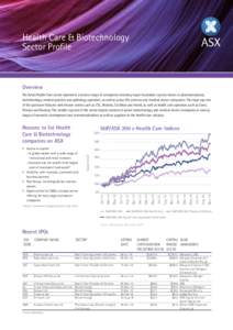 Health Care & Biotechnology Sector Profile Overview The listed Health Care sector represents a diverse range of companies including major Australian success stories in pharmaceuticals, biotechnology, medical practice and