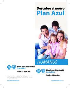 HUMANUS Miembro Independiente de BlueCross BlueShield Association Cantón Central, esquina de la Calle 25 con Avenida 8, San José, Costa Rica. Teléfonos: (+www.bcbscostarica.com