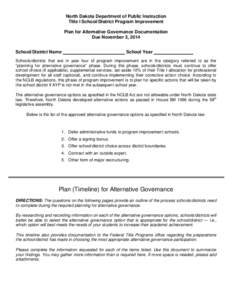 North Dakota Department of Public Instruction Title I School/District Program Improvement Plan for Alternative Governance Documentation Due November 3, 2014 School/District Name