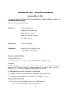 Plaistow Public Library – Board of Trustees Meeting Monday, May 13, 2013 The regular meeting of the Plaistow Public Library Board of Trustees was called to order at 6:39 PM by Deborah Hoadley, Chair. Item One: Welcome 