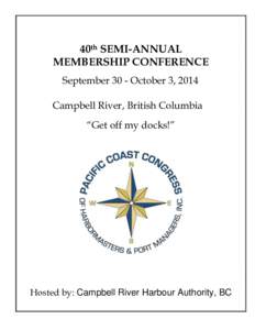 40th SEMI-ANNUAL MEMBERSHIP CONFERENCE September 30 - October 3, 2014 Campbell River, British Columbia “Get off my docks!”