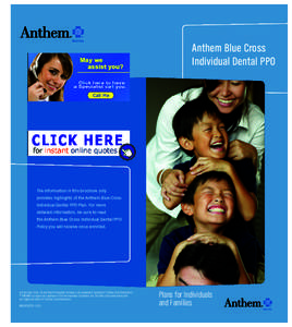 Anthem Blue Cross Individual Dental PPO The information in this brochure only provides highlights of the Anthem Blue Cross Individual Dental PPO Plan. For more