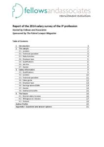 Report of the 2014 salary survey of the IP profession Hosted by Fellows and Associates Sponsored by The Patent Lawyer Magazine Table of Contents 1. Introduction 2. The sample