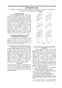 OPERATION OF THE 400-750KV PULSE VOLTAGE MULTI-CASCADE DISCRIMINATOR V.N.Zubetz, V.I.Derbilov, S.K.Esin, V.S.Klenov, E.S.Nikulin, O.T.Frolov, V.P.Yakushev Institute for Nuclear Research, RAS, Moscow 1. INTRODUCTION 7KH P