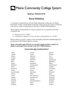 RURAL INITIATIVE  Rural Definition A Committee of representatives from the Maine Department of Education, the Maine Department of Labor, and the Maine Community College System has worked to define the term rural as it re