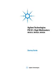 Agilent Technologies PXI 6½ Digit Multimeters M9181A, M9182A, M9183A Startup Guide