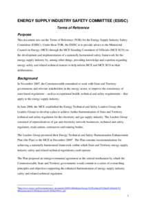 ENERGY SUPPLY INDUSTRY SAFETY COMMITTEE (ESISC) Terms of Reference Purpose This document sets out the Terms of Reference (TOR) for the Energy Supply Industry Safety Committee (ESISC). Under these TOR, the ESISC is to pro