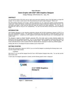 Paper PT04[removed]Quick Graphs with SAS® ODS Graphics Designer Sanjay Matange, SAS Institute Inc., Cary, NC ABSTRACT You just got the results of the study and you want to get some quick graphical views of the data before