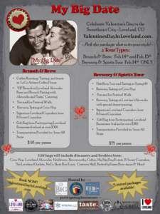 Celebrate Valentine’s Day in the Sweetheart City - Loveland, CO ValentinesDayInLoveland.com - Pick the package that suits your style! Brunch & Brew Feb. 14th and Feb. 15th Brewery & Spirits Tour Feb. 14th ONLY