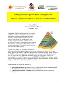 Making Decisions Together: Team Meeting Tool Kit Adapted from “Collaborative State Planning Tool Kit” (Smith, [removed]www.vanderbilt.edu/csefel/ Barbara J. Smith University of Colorado Denver September, 2010