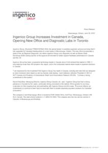 Press Release Mississauga, Ontario, June 25, 2015 Ingenico Group Increases Investment in Canada, Opening New Office and Diagnostic Labs in Toronto Ingenico Group, (Euronext: FR0000125346-ING), the global leader in seamle