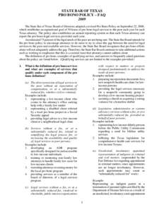 STATE BAR OF TEXAS PRO BONO POLICY – FAQ 2009 The State Bar of Texas Board of Directors adopted a revised Pro Bono Policy on September 22, 2000, which establishes an aspirational goal of 50 hours of pro bono legal serv