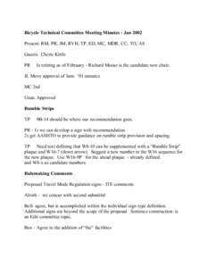 Bicycle Technical Committee Meeting Minutes - Jan 2002 Present: RM, PR, JM, RVH, TP, ED, MC, MDR, CC, TO, AS Guests: Cherie Kittle PR  Is retiring as of February - Richard Moeur is the candidate new chair.
