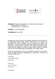 Exposición: Tristes Armas. Josep Renau y Martha Rosler ante la guerra Institut Valencià d’ Art Modern 5 de febrero 2015 – 5 de julio 2015 Comisario: Juan Vicente Aliaga Coordinadora: Teresa Millet