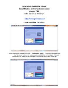 Fountain Hills Middle School Social Studies online textbook access Grades 7&8 “The American Journey” http://www.glencoe.com Quick Pass Code: TAJ7127c1