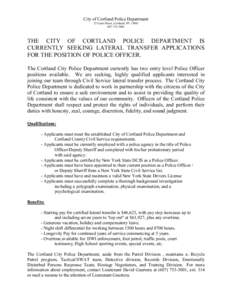 City of Cortland Police Department 25 Court Street, Cortland, NY3001 THE CITY OF CORTLAND POLICE DEPARTMENT IS CURRENTLY SEEKING LATERAL TRANSFER APPLICATIONS