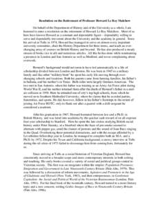 Resolution on the Retirement of Professor Howard Le Roy Malchow On behalf of the Department of History and of the University as a whole, I am honored to enter a resolution on the retirement of Howard Le Roy Malchow. Most