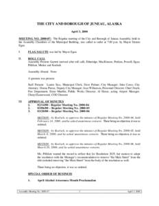 THE CITY AND BOROUGH OF JUNEAU, ALASKA April 3, 2000 MEETING NO[removed]: The Regular meeting of the City and Borough of Juneau Assembly, held in the Assembly Chambers of the Municipal Building, was called to order at 7: