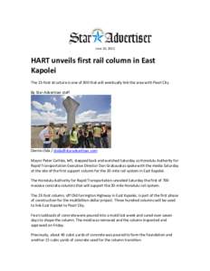 June 10, 2012  HART unveils first rail column in East Kapolei The 23-foot structure is one of 300 that will eventually link the area with Pearl City By Star-Advertiser staff