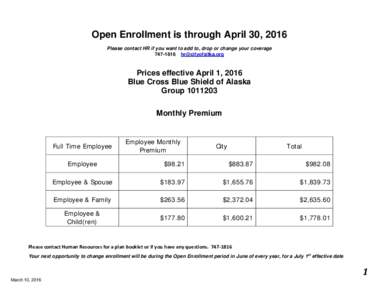 Open Enrollment is through April 30, 2016 Please contact HR if you want to add to, drop or change your coveragePrices effective April 1, 2016 Blue Cross Blue Shield of Alaska