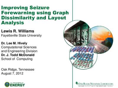 Improving Seizure Forewarning using Graph Dissimilarity and Layout Analysis Lewis R. Williams Fayetteville State University